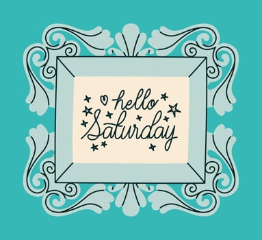 frame of hello saturday vector