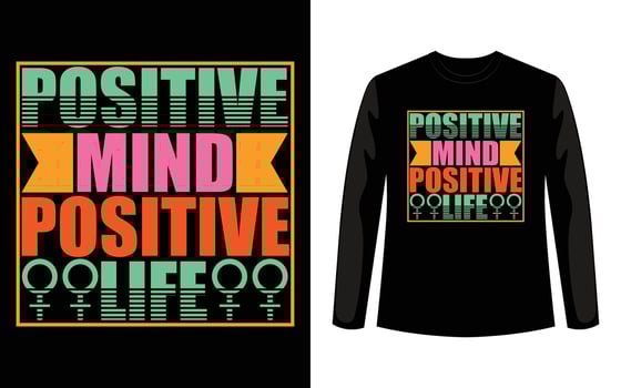 Positive Mind Positive Life International Women's Day Special T-Shirt Design template. vector