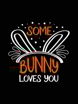Some bunny loves you Happy Easter Day Typography lettering T-shirt Design vector