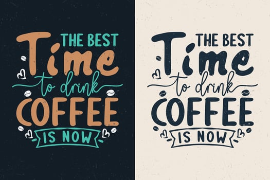 The best time to drink coffee is now vector