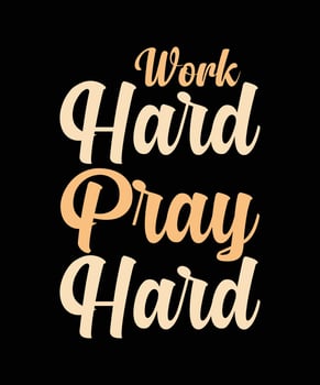work hard pray hard lettering t-shirt design vector