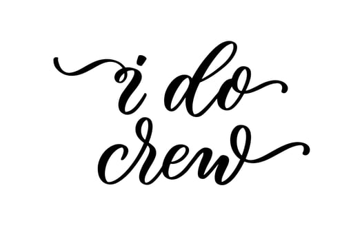 I Do Crew lettering vector inscription.