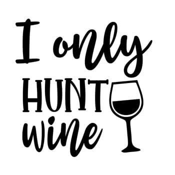 i only hunt wine vector