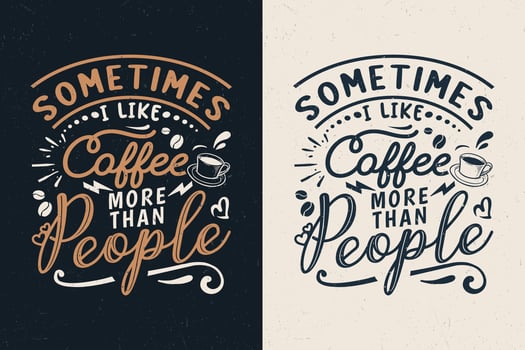 Sometimes I like coffee more than people, Hand drawn coffee typography design, vector
