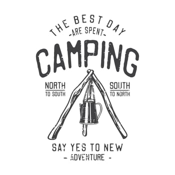 american vintage illustration the best day are spent camping say yes to new adventure north to south south to north for t shirt design vector