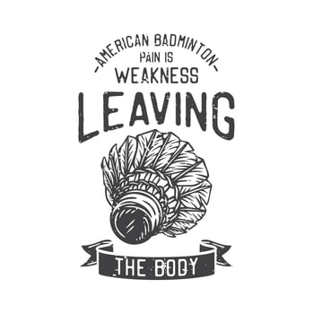 american vintage illustration american badminton pain is weakness leaving the body for t shirt design vector