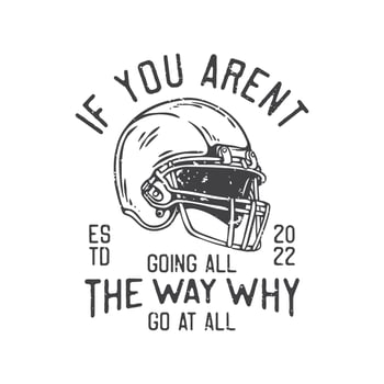 american vintage illustration if you arent going all the way why go at all for t shirt design vector