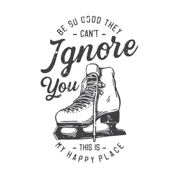 american vintage illustration be so good they can't ignore you this is my happy place for t shirt design vector