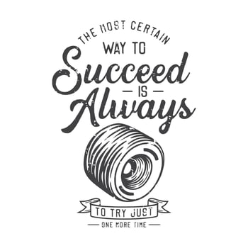 american vintage illustration the most certain way to succeed is always to try just one more time for t shirt design vector
