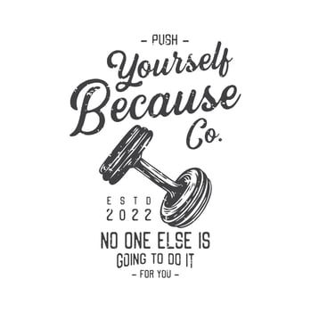 american vintage illustration push yourself because no one else is going to do it for you for t shirt design vector