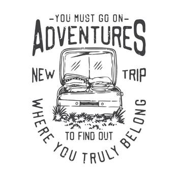 american vintage illustration you must go on adventures to find out where you truly belong for t shirt design vector
