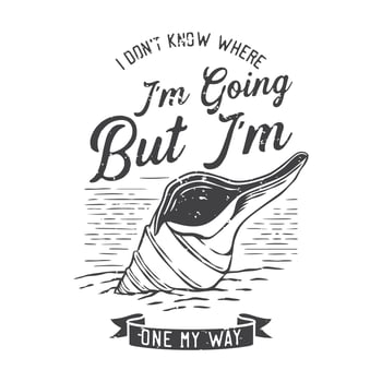 vintage illustration I dont know where Im going but im one my way for tshirt design vector