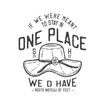 american vintage illustration if we were meant to stay in one place wed have roots instead of feet for t shirt design vector