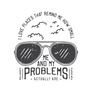 american vintage illustration I love places that remind me how small me and my problems actually are for t shirt design vector