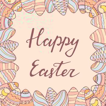 Handdrawn frame with Easter egg decoration. Hand lettering greeting phrase Happy Easter. Square frame for greetings, seasonal sales, posters, advertisement. vector