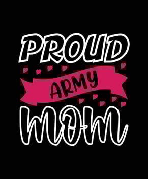 PROUD ARMY MOM TYPOGRAPHY T-SHIRT DESIGN vector