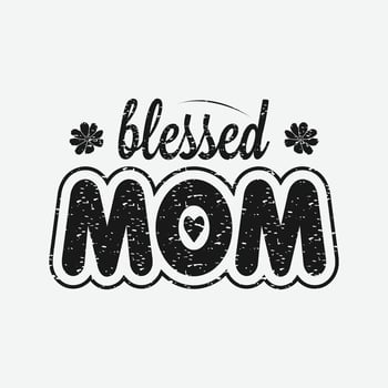 Blessed Mom, Mothers day calligraphy, mom quote lettering illustration vector