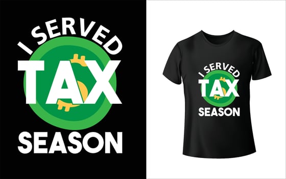 I served tax season t shirt design vector
