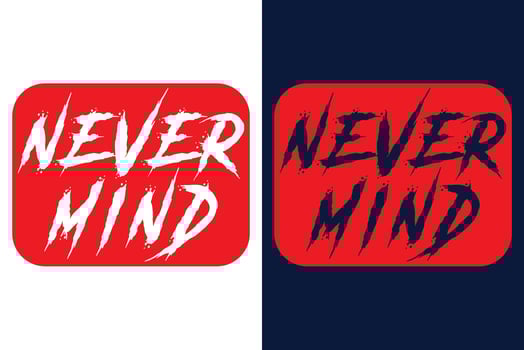 Never Mind T-Shirt Design vector