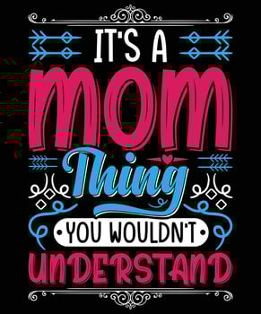 It's A Mom Thing T-Shirt Design For Mom vector
