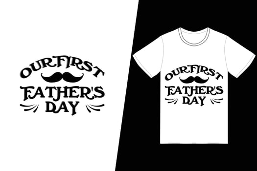 Our first father's day t-shirt design. Fathers Day t-shirt design vector. For t-shirt print and other uses. vector