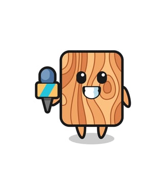 Character mascot of plank wood as a news reporter vector