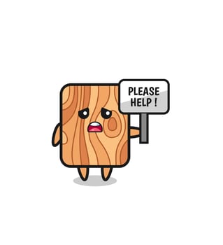 cute plank wood hold the please help banner vector