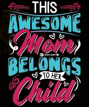 Mom Belongs To Her Child T-Shirt Design For Mom vector