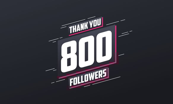 Thank you 800 followers, Greeting card template for social networks. vector