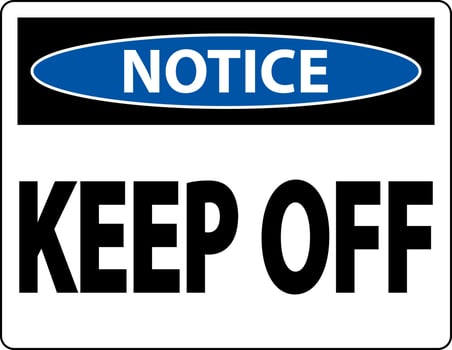 Notice Keep Off Label Sign On White Background vector