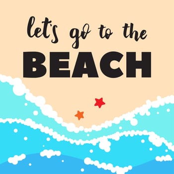 Lets go to the beach, beautiful lettering composition with sea waves. Hand drawn quote with tropic beach view on background. Paradise vacation or travel concept. Flat cartoon vector illustration