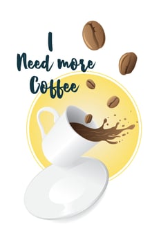 I need more coffee poster. Vector illustration.