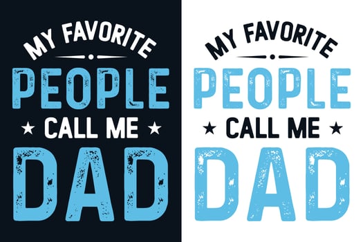 My favorite people call me dad t shirt design, Fathers day quotes typography t shirt design vector