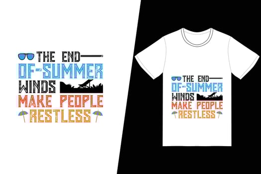 The end-of-summer winds make people restless t-shirt design. Summer t-shirt design vector. For t-shirt print and other uses. vector