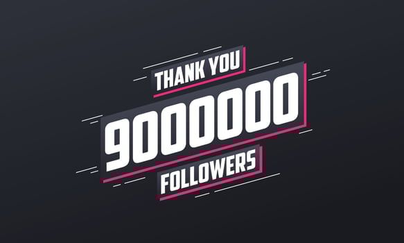 Thank you 9000000 followers, Greeting card template for social networks. vector