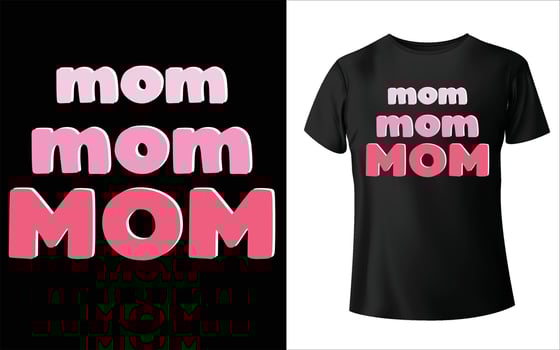 Happy mother's day t-shirt design. Mom Vector, Vector Art, Mom T-Shirt Design
