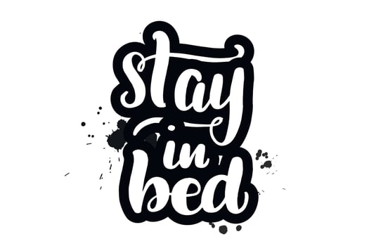 Inspirational handwritten brush lettering stay in bed. Vector calligraphy illustration isolated on white background. Typography for banners, badges, postcard, t shirt, prints, posters.