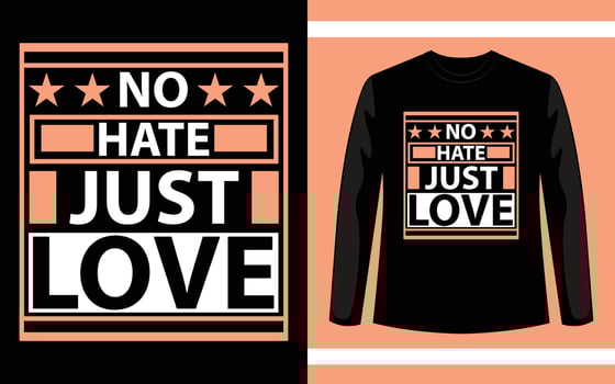 No hate just love modern typography motivational quotes t shirt design vector