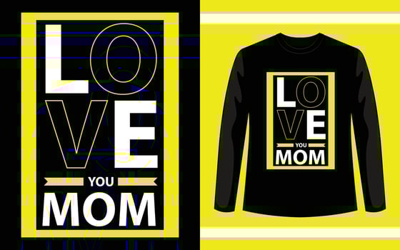 Love You Mom typography T-Shirt Design vector