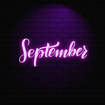 September. Neon glowing lettering on a brick wall background. Vector calligraphy illustration. Typography for banners, badges, postcard, tshirt, prints, posters.