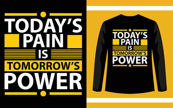 Today's Pain is Tomorrow's Power. Unique and Trendy T-Shirt Design. vector