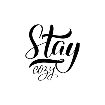 Inspirational handwritten brush lettering stay cozy. Vector calligraphy illustration isolated on white background. Typography for banners, badges, postcard, tshirt, prints, posters.
