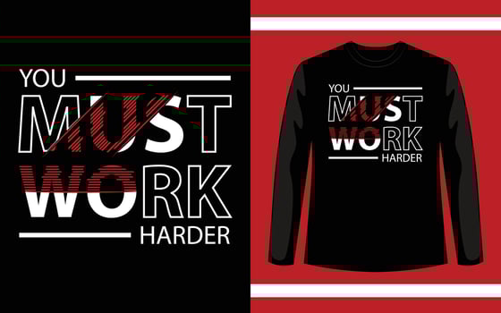 You must work harder modern geometric inspirational quotes t shirt design vector