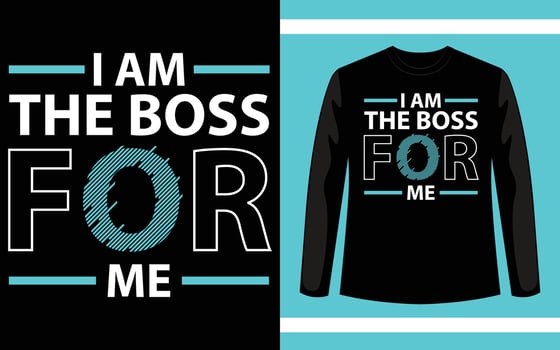 I am the boss for me motivation t shirt design poster lettering typographic vector illustration