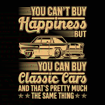 Classic Car T-shirt design, You can not buy happiness but you can buy classic car t shirt, vector
