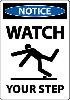 Notice Watch Your Step Sign On White Background vector