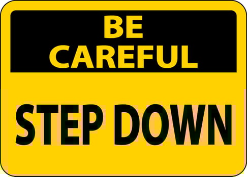 Be Careful Step Down Sign On White Background vector