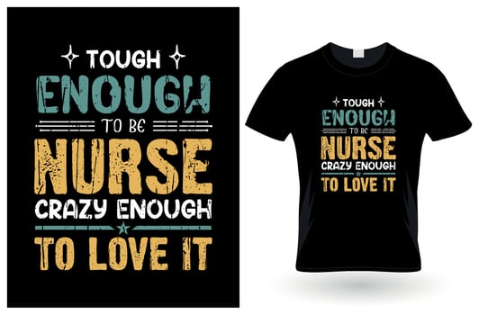 tough enough to be nurse crazy enough to love it t-Shirt design vector