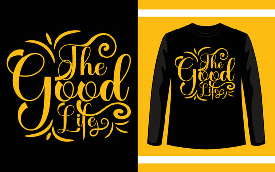 The Good Life Modern Typography T-Shirt Design vector