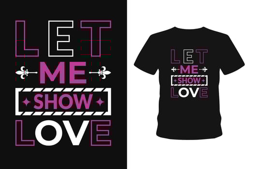 Let me show love typography lettering t shirt design. vector